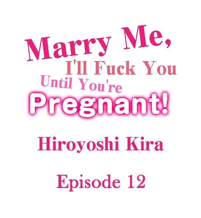Marry Me, I’ll Fuck You Until You’re Pregnant! - Chapter 12 Page 1