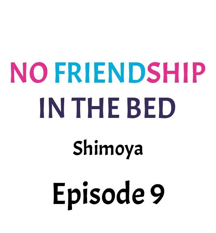 No Friendship in The Bed - Chapter 9 Page 1
