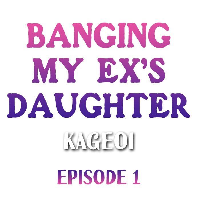 Banging My Ex’s Daughter - Chapter 1 Page 1