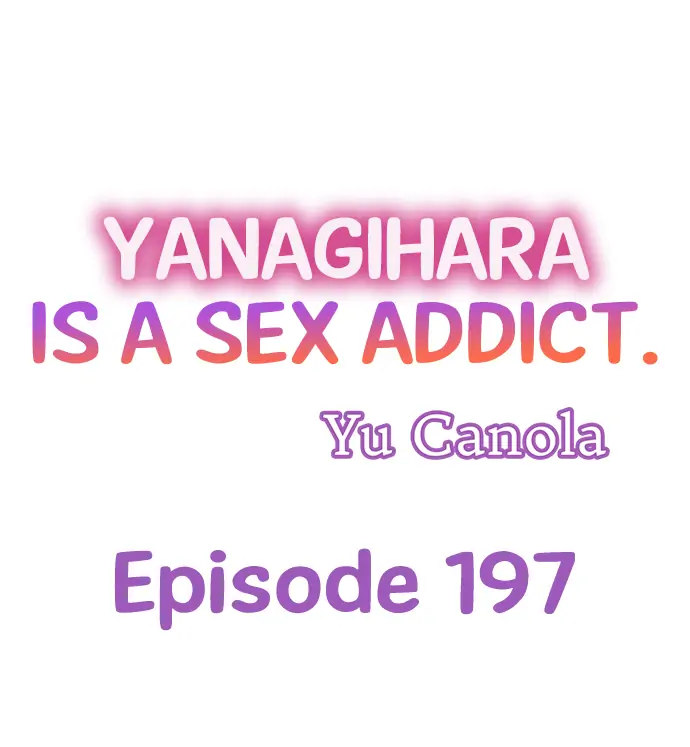 Yanagihara Is a Sex Addict - Chapter 197 Page 1