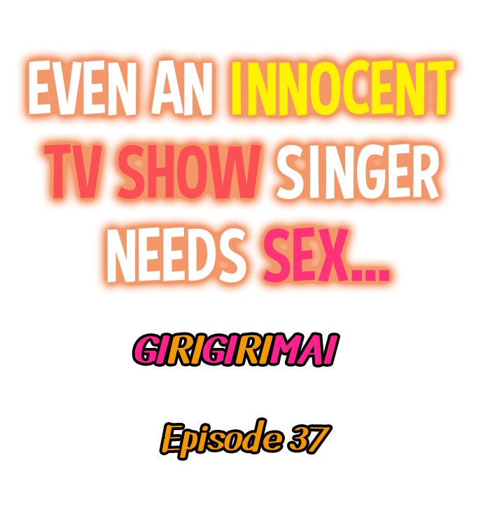 Even an Innocent TV Show Singer Needs Sex… - Chapter 37 Page 1